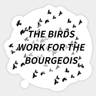 The Birds Work for the Bourgeois Sticker